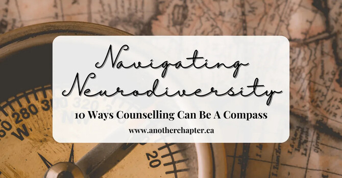 Navigating Neurodiversity: 10 Ways Counselling Can Be A Compass image